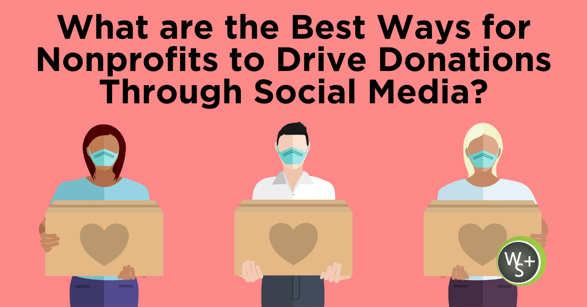 What are the Best Ways for Nonprofits to Drive Donations Through Social Media?