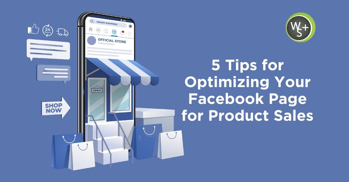 5 Tips for Optimizing Your Facebook Page for Product Sales