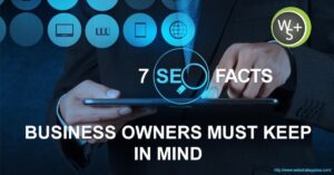 7 SEO Facts Business Owners Must Keep In Mind