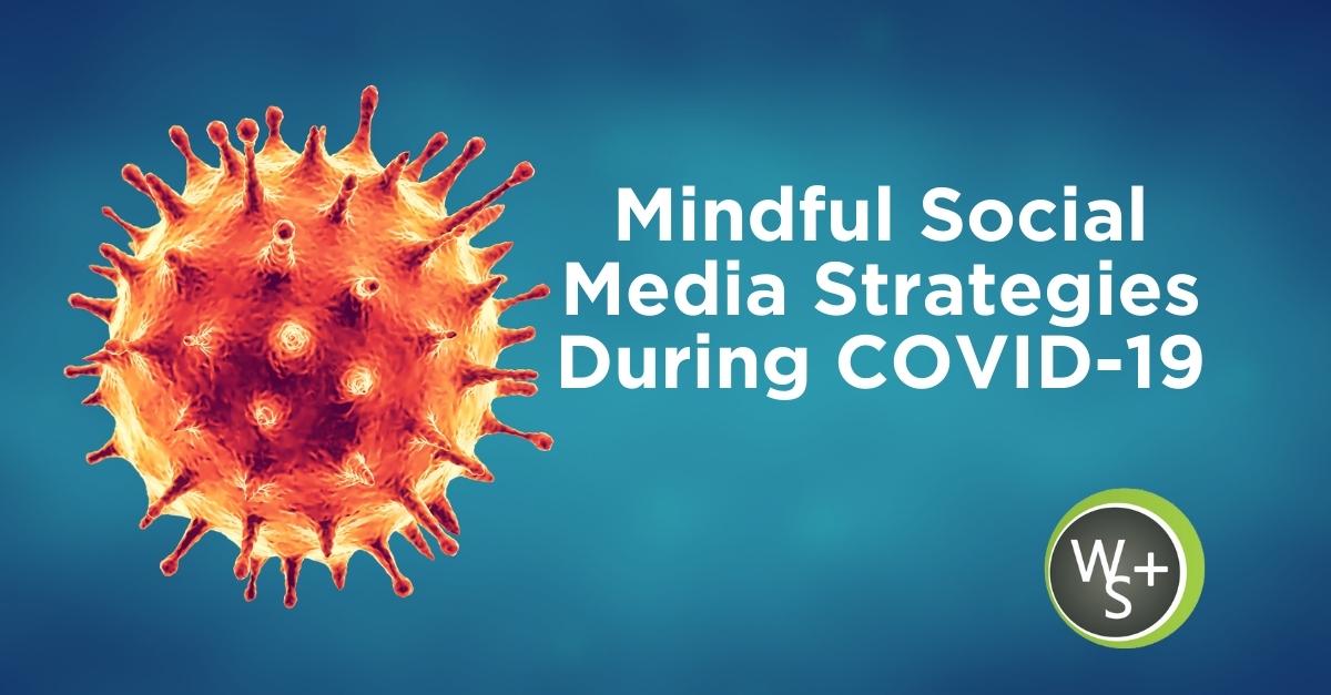 Mindful Social Media Strategies During COVID-19