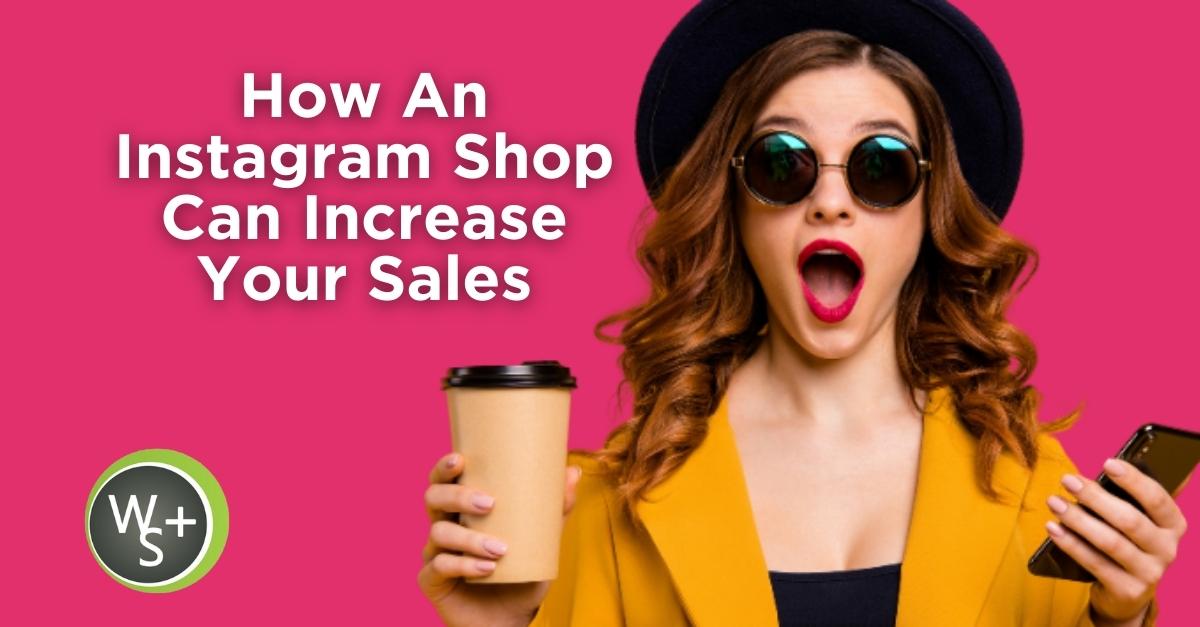 How An Instagram Shop Can Increase Your Sales