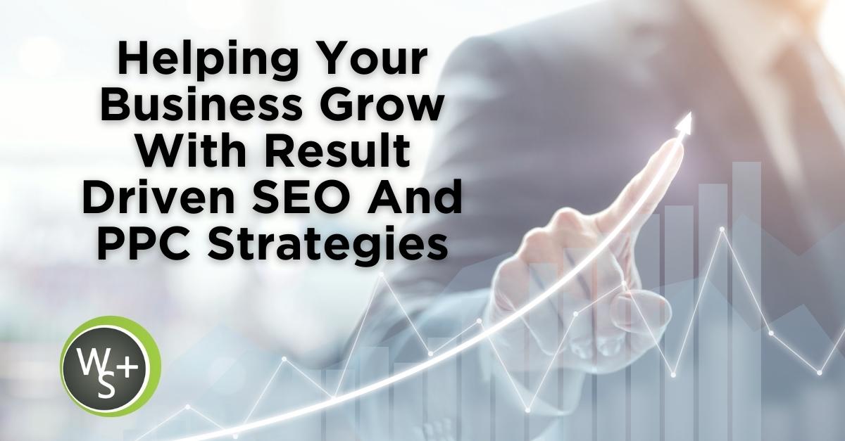 Learn How Web Strategy Plus Can Grow Your Business with SEO and PPC
