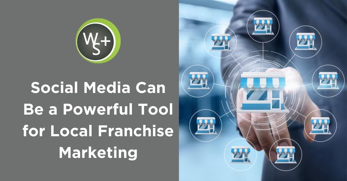 Social Media Can Be a Powerful Tool for Local Franchise Marketing