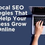 4 Local SEO Strategies That Can Help Your Business Grow Online