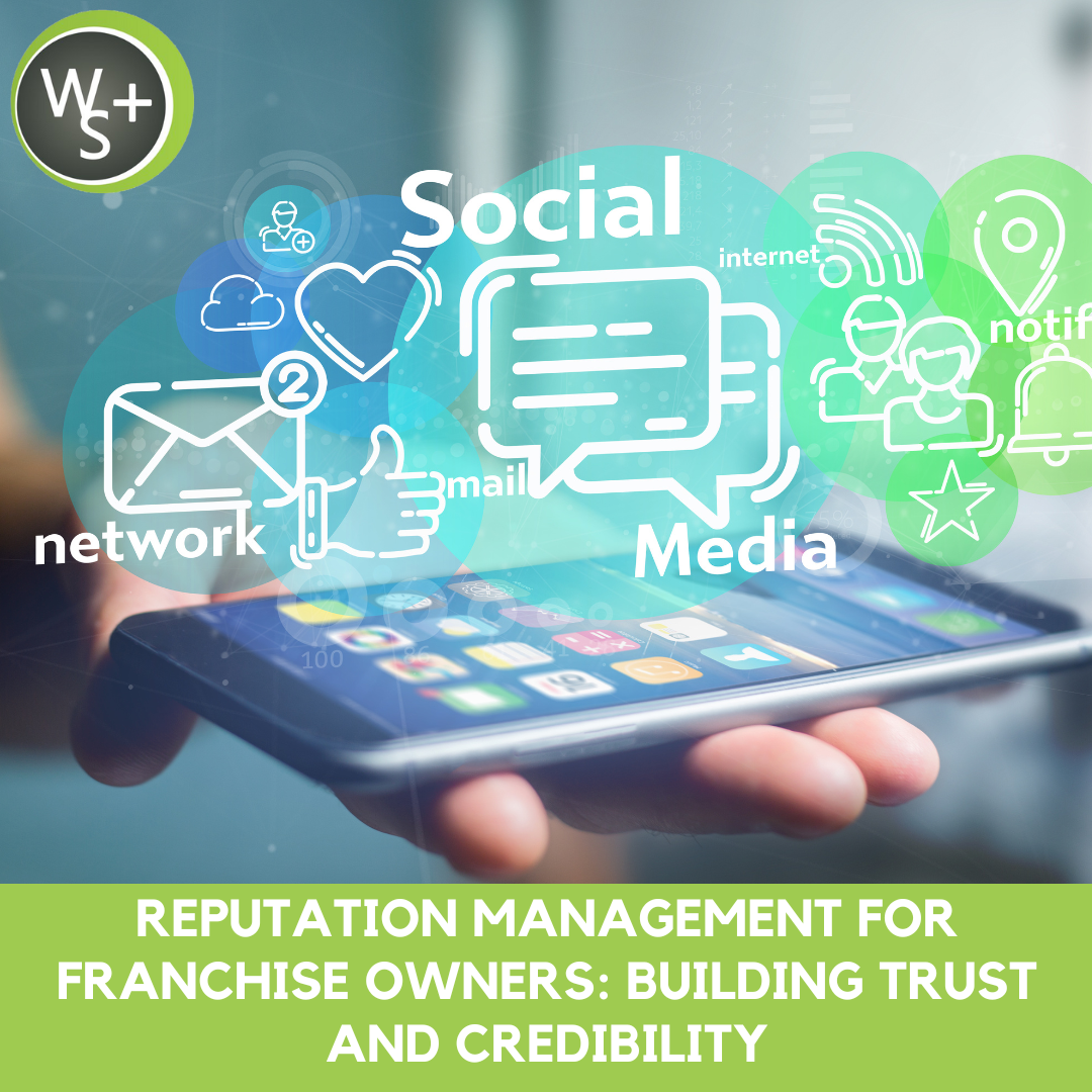 Reputation Management for Franchise Owners: Building Trust and Credibility