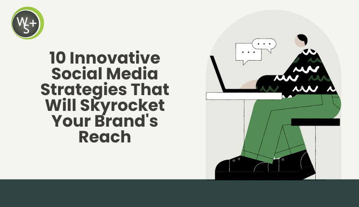 Social Media Strategies That Will Skyrocket Your Brand’s Reach