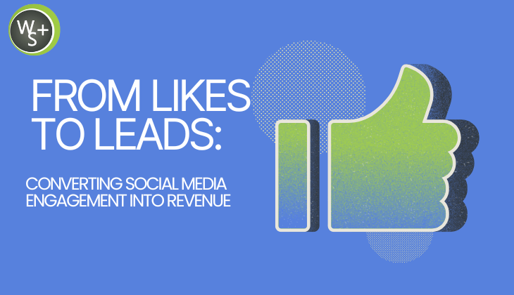 From Likes to Leads: Converting Social Media Engagement into Revenue