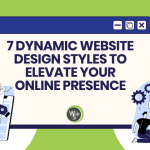 7 Dynamic Website Design Styles to Elevate Your Online Presence
