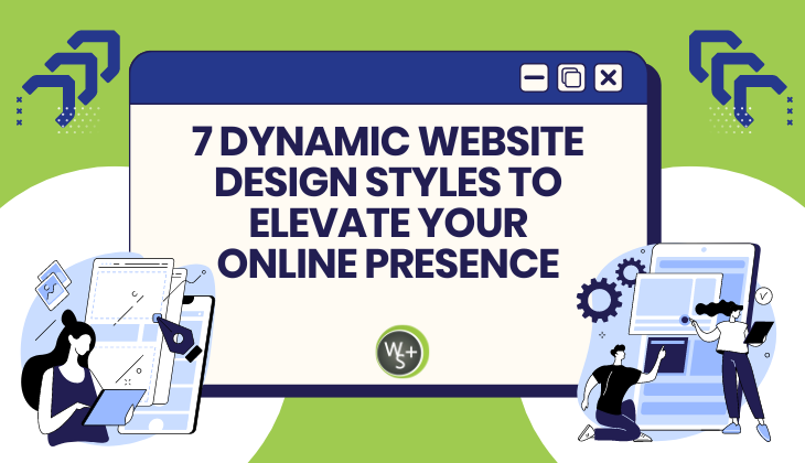 7 Dynamic Website Design Styles to Elevate Your Online Presence