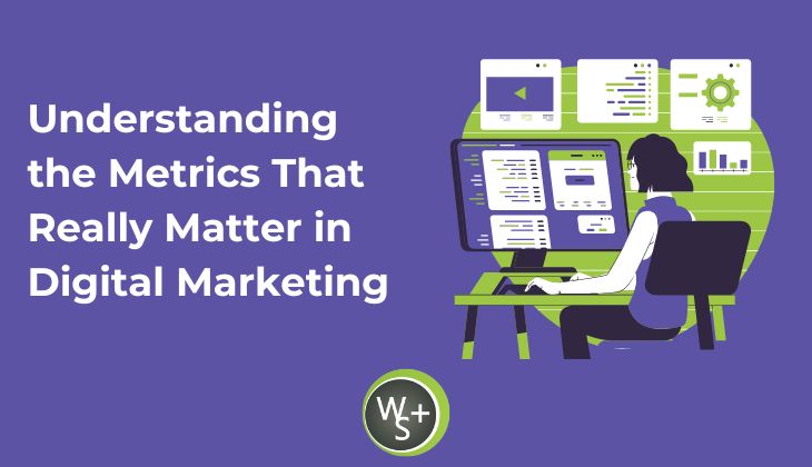 Beyond Clicks: Understanding the Metrics That Really Matter in Digital Marketing